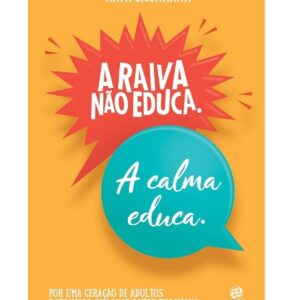 Livro Literatura A Raiva Não Educa A Calma Educa Editora Astral Cultural 106254