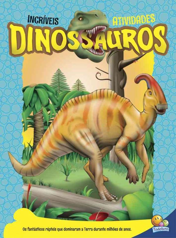 Livro Incríveis Atividades Dinossauros