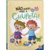 Livro Infantil Eu Já Sou Grandinho! Não Quero Mais a Chupeta! Todo Livro 1157760