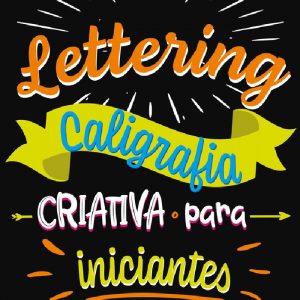 Livro Lettering Caligrafia Criativa Para Iniciantes Ciranda Cultural