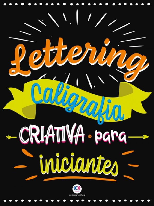 Livro Lettering Caligrafia Criativa Para Iniciantes Ciranda Cultural