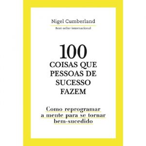 Livro Literatura 100 Coisas Que Pessoas Fazem De Sucesso Fazem Editora Astral Cultural