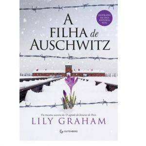 Livro Literatura A Filha De Auschwitz Editora Gutenberg