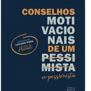 Livro Literatura Conselhos Motivacionais De Um Pessimista Ex- Pessimista Editora Peu