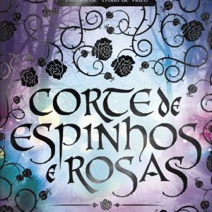 Livro Literatura Corte De Espinhos E Rosas Editora Galera