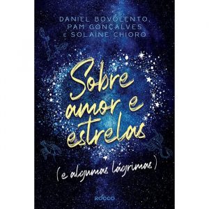Livro Literatura Sobre Amor E Estrelas E Algumas Lágrimas Volume 02 Editora Rocco